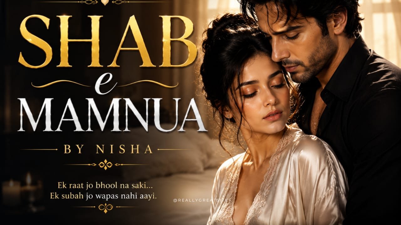 Shab e Mamnua by Nisha featuring a passionate romance between the hero and heroine,