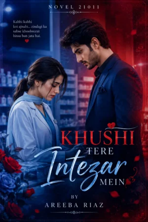 Khushi Tere Intezar Mein By Areeba Riaz Novel21011