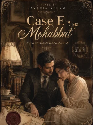 Case E Mohabbat By Javeria Aslam Novel21015