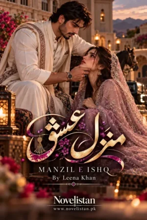 Manzil e Ishq By Leena Khan Novel21026 &mdash; Novelistan